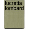 Lucretia Lombard by Kathleen Thompson Norris