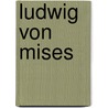 Ludwig Von Mises by Eamonn Butler