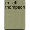 M. Jeff Thompson by Doris Land Mueller