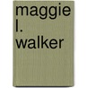 Maggie L. Walker door Candice Ransom