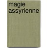 Magie Assyrienne door Charles Fossey