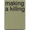 Making A Killing by James Ashcroft