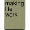 Making Life Work door Jack Levinson