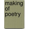 Making of Poetry door Arthur Henry Rolph Fairchild