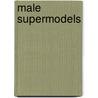 Male Supermodels door George Wayne