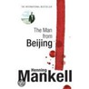 Man From Beijing door Henning Mankell