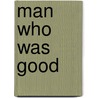 Man Who Was Good by Leonard Merrick