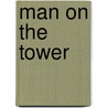 Man on the Tower by Charles Rafferty