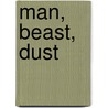 Man, Beast, Dust door Clifford P. Westermeier