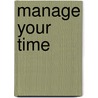 Manage Your Time by Unknown