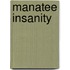 Manatee Insanity