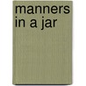 Manners in a Jar door Onbekend