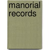 Manorial Records door Denis Stuart