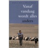 Vanaf vandaag wordt alles anders door R.J. Blom