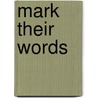Mark their words door Onbekend