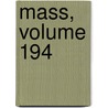 Mass, Volume 194 door Court Massachusetts.