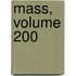 Mass, Volume 200