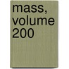 Mass, Volume 200 door Court Massachusetts.