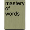 Mastery of Words by Sarah Louise Arnold