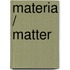 Materia / Matter