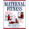 Maternal Fitness door Julie Tupler