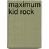 Maximum Kid Rock
