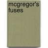 Mcgregor's Fuses door Edward Gibson