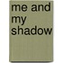 Me And My Shadow