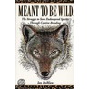 Meant to Be Wild door Jan DeBlieu