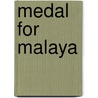 Medal For Malaya door David Tipton
