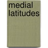 Medial Latitudes by Jan Georg Schneider