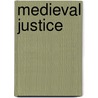 Medieval Justice by Janin Hunt