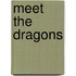 Meet the Dragons