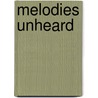 Melodies Unheard door Anthony Hecht
