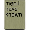 Men I Have Known door William Jerdan