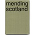 Mending Scotland