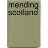 Mending Scotland by Christopher Harvie