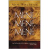 Mene, Mene, Mene by Ann Whitman