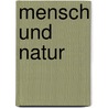 Mensch Und Natur door G. Erlenktter