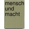 Mensch und Macht door Heinrich Mann