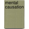 Mental Causation by Anthony Dardis