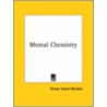 Mental Chemistry by Orison Swett Marden