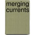 Merging Currents