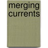 Merging Currents door T.M. Schuster