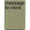 Message to Irene door Patricia Pfeffer
