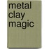 Metal Clay Magic
