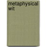 Metaphysical Wit by Albert James Smith