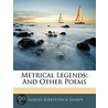 Metrical Legends by Charles Kirkpatrick Sharpe