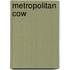 Metropolitan Cow