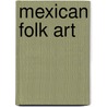 Mexican Folk Art door Arden Rothstein